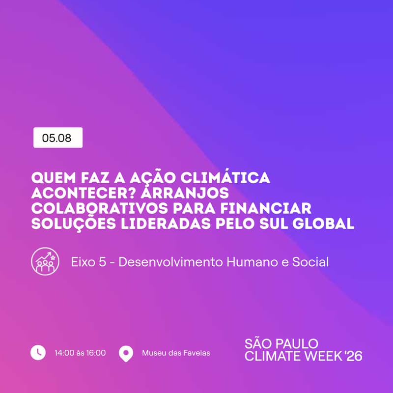 Cover Image for Quem Faz a Ação Climática Acontecer? Arranjos colaborativos para financiar soluções lideradas pelo Sul Global