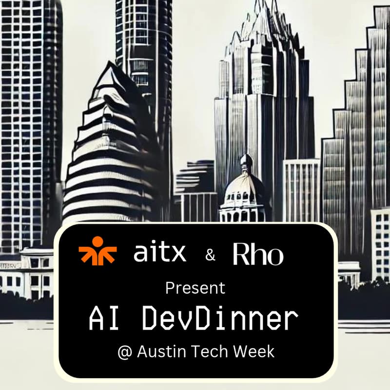 Cover Image for AI DevDinner @ Austin Tech Week with AITX Community & Rho
