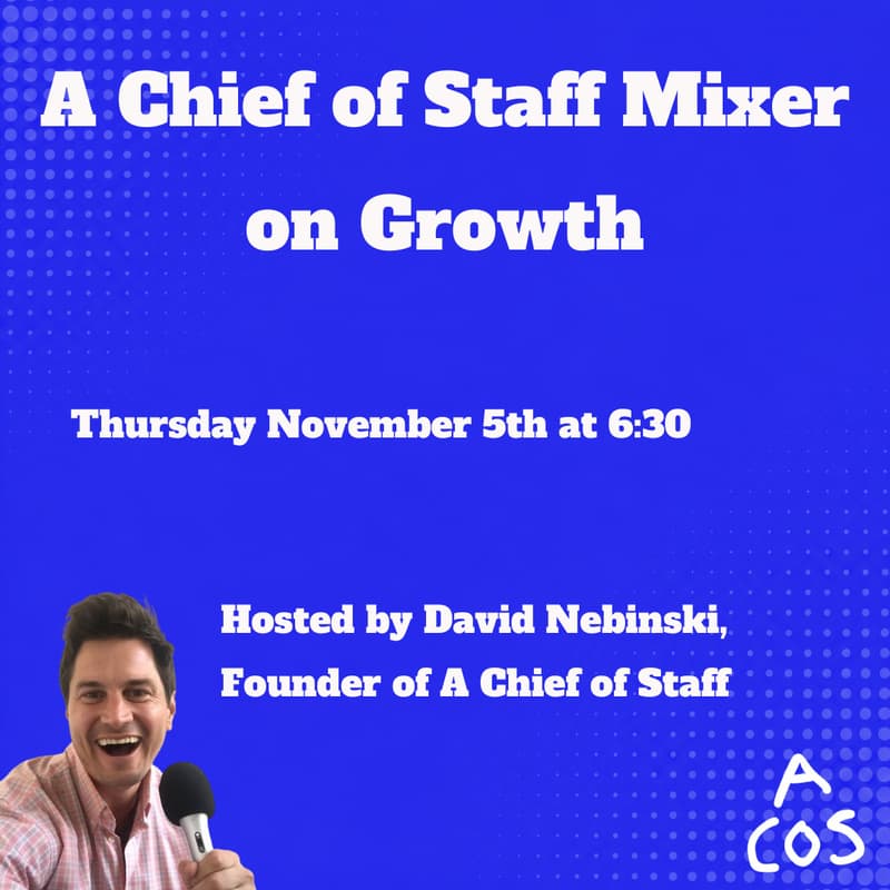 Cover Image for A Chief of Staff Mixer on Growth (Thur Nov 5)
