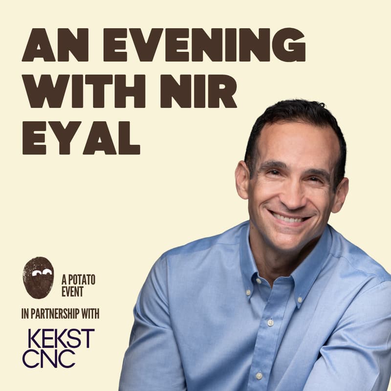 Cover Image for POTATO PRESENTS…AN EVENING WITH NIR EYAL in partnership with Kekst CNC