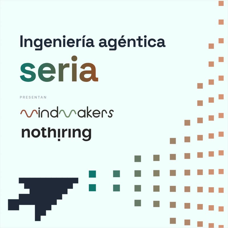 Cover Image for Ingeniería agéntica seria (desde los fundamentos). Convirtiendo tokens en valor real.