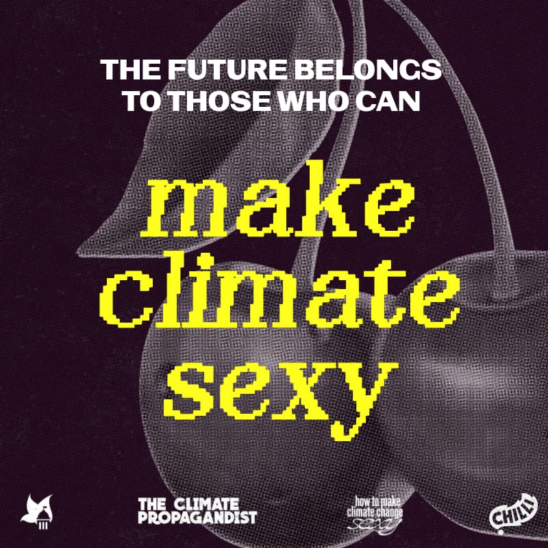 Cover Image for the future belongs to those who can make climate sexy