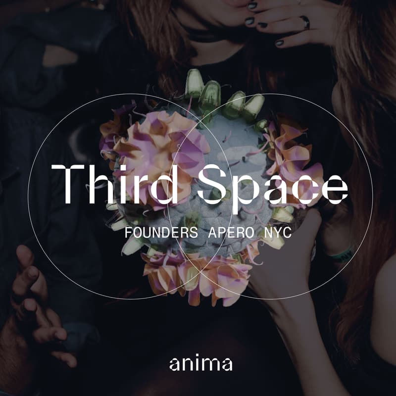 Cover Image for Third Space · Nature-Inspired Tech Founders Apero by Anima · NYC