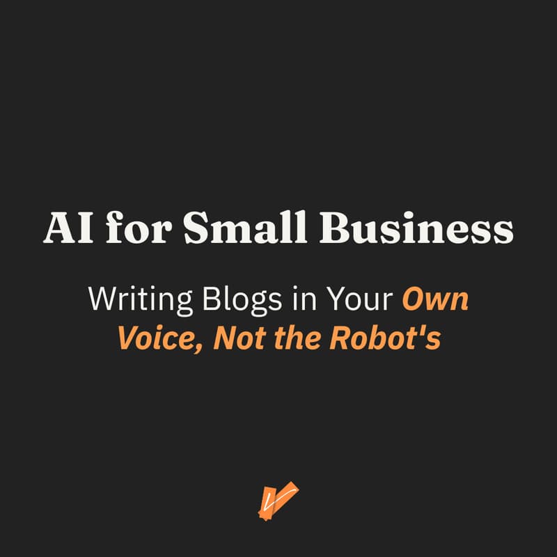 Cover Image for AI for Small Business: Writing Blogs in Your Own Voice, Not the Robot's
