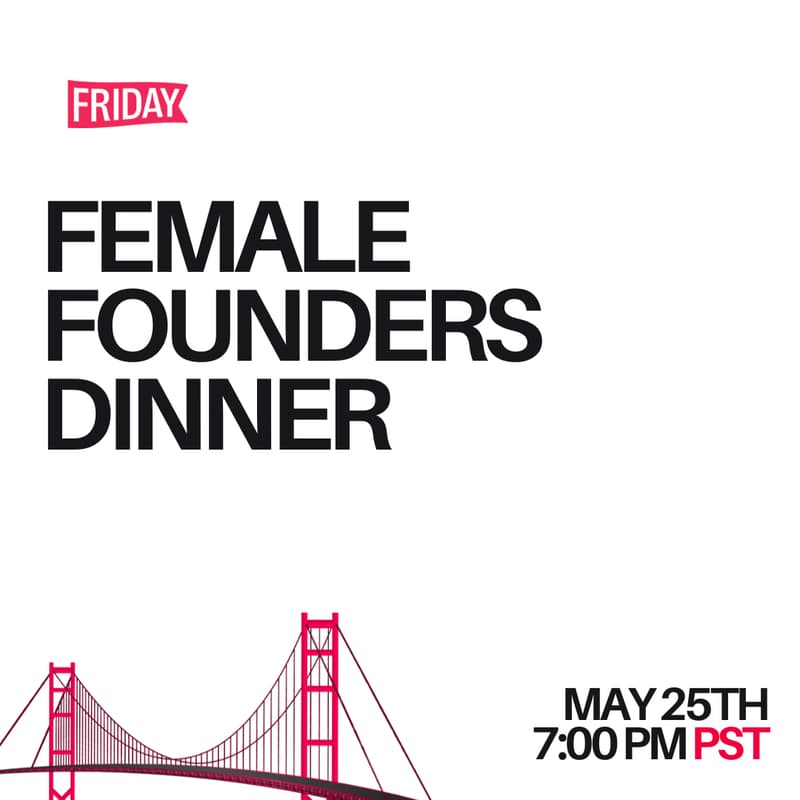 Cover Image for Friday - Female Founders Dinner