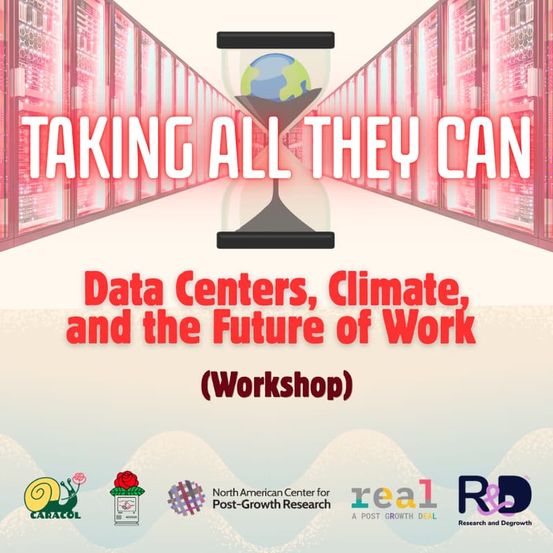 Cover Image for Taking All They Can: Data Centers, Climate, and the Future of Work (Panel and Workshop)