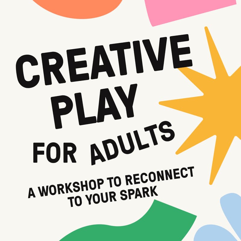 Cover Image for Creative Play for Adults: A Workshop to Reconnect with your Spark