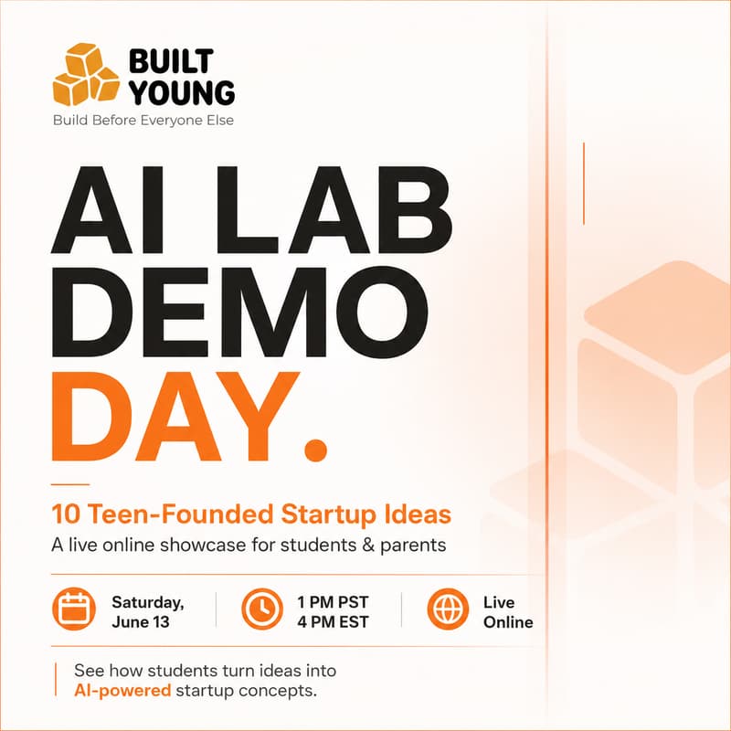 Cover Image for Built Young AI Lab Demo Day | 10 Teen-Founded Startup Ideas