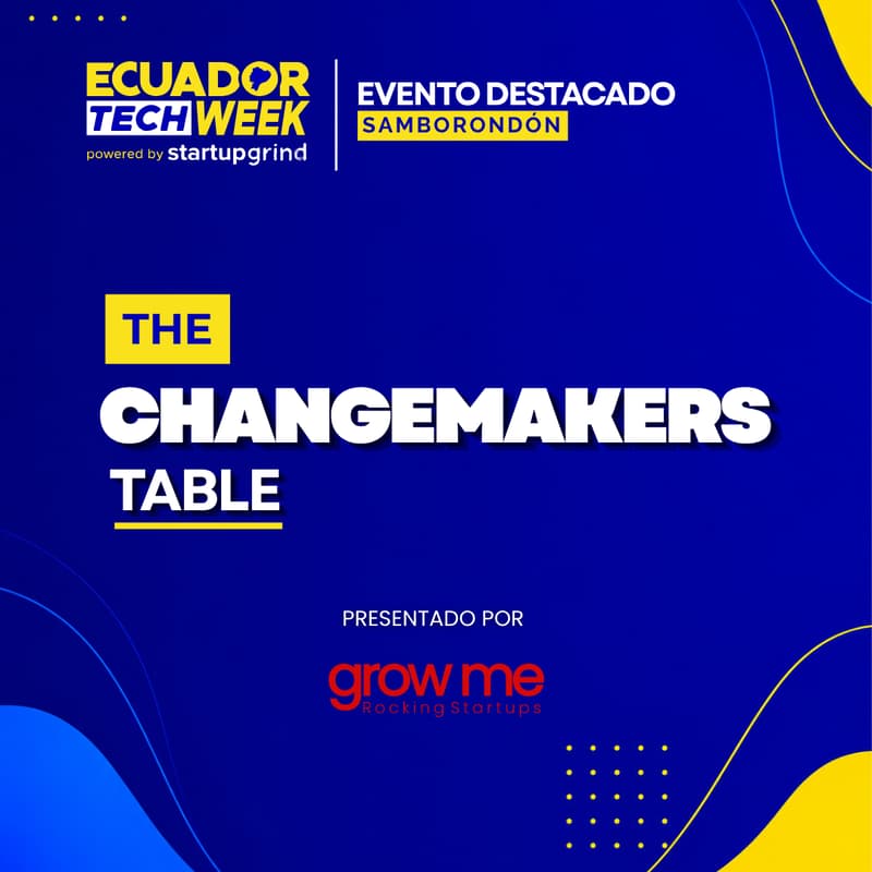 Cover Image for The Changemakers Table by Grow Me [Samborondón] 🎯