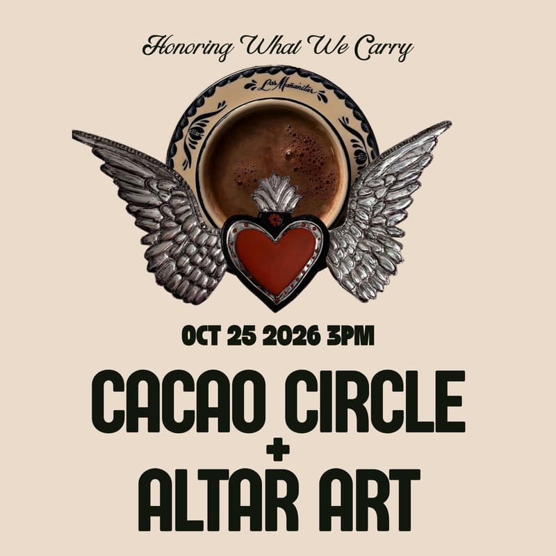 Cover Image for CACAO CIRCLE + ALTAR ART - Honoring What We Carry