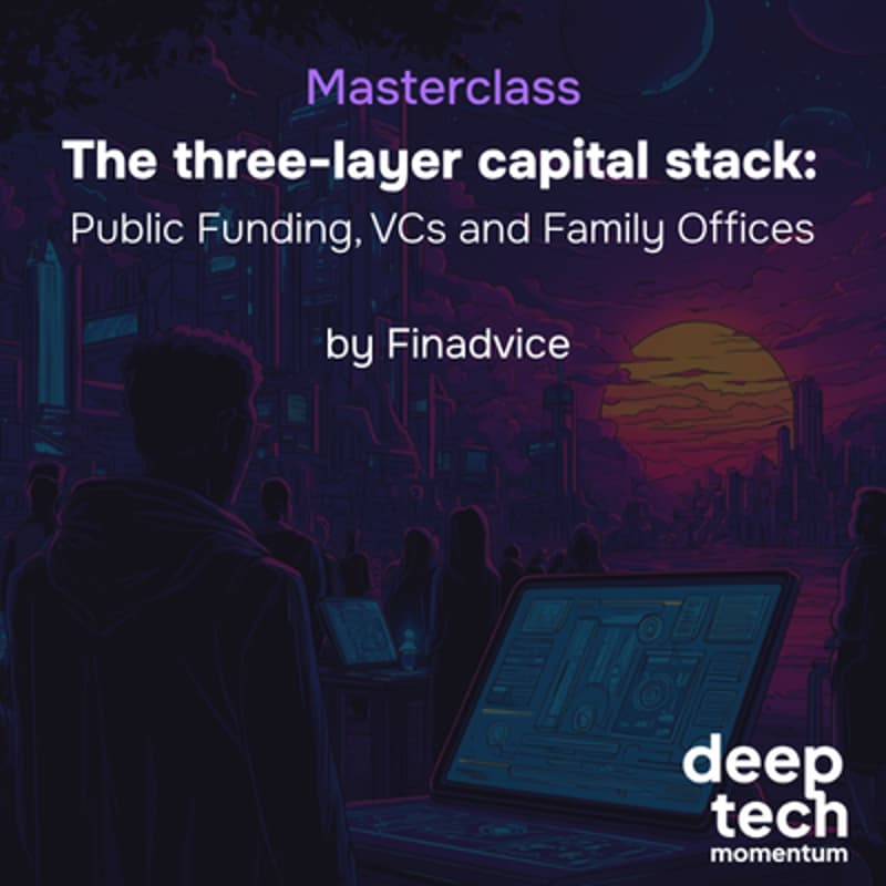 Cover Image for Masterclass | The Three-Layer Capital Stack: Public Funding, VCs and Family Offices | Finadvice