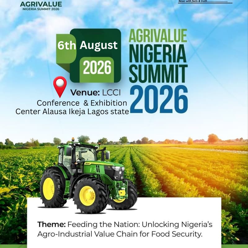 Cover Image for AgriValue Nigeria Summit 2026: Feeding the Nation, Unlocking Nigeria’s Agro-Industrial Value Chain for Food Security
