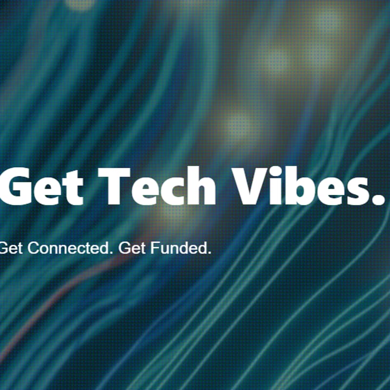 Cover Image for Get Tech Vibes. Get Connected. Get Funded.