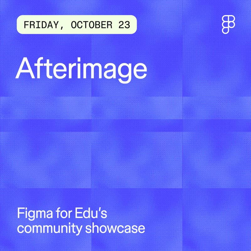 Cover Image for Afterimage: Figma for Edu community showcase
