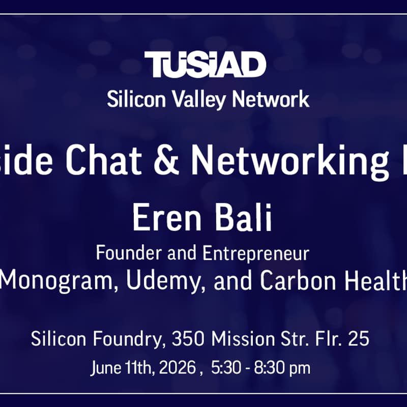 Cover Image for TÜSİAD Silicon Valley Network | Fireside Chat with Eren Bali & Networking