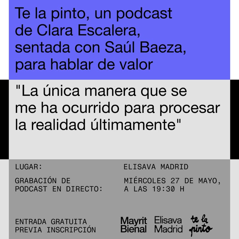 Cover Image for Te la pinto, un podcast de Clara Escalera, sentada con Saúl Baeza, para hablar de valor