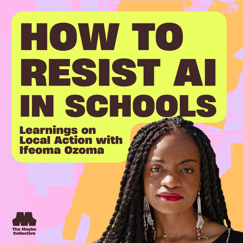 Cover Image for How to Resist AI in Schools: Learnings on Local Action with Ifeoma Ozoma