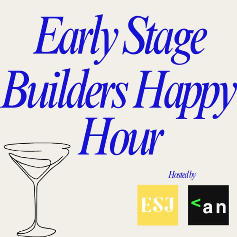 Cover Image for Early Stage Builders Happy Hour