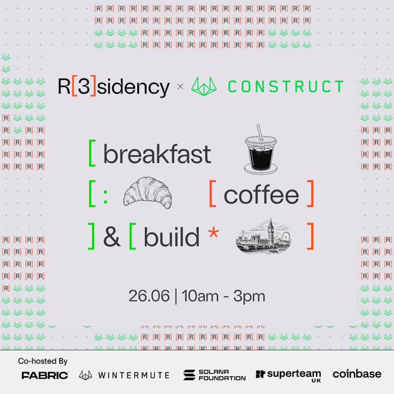 Cover Image for R[3]sidency x Construct @ Somerset House Breakfast w/ Fabric Ventures, Wintermute & Superteam UK.