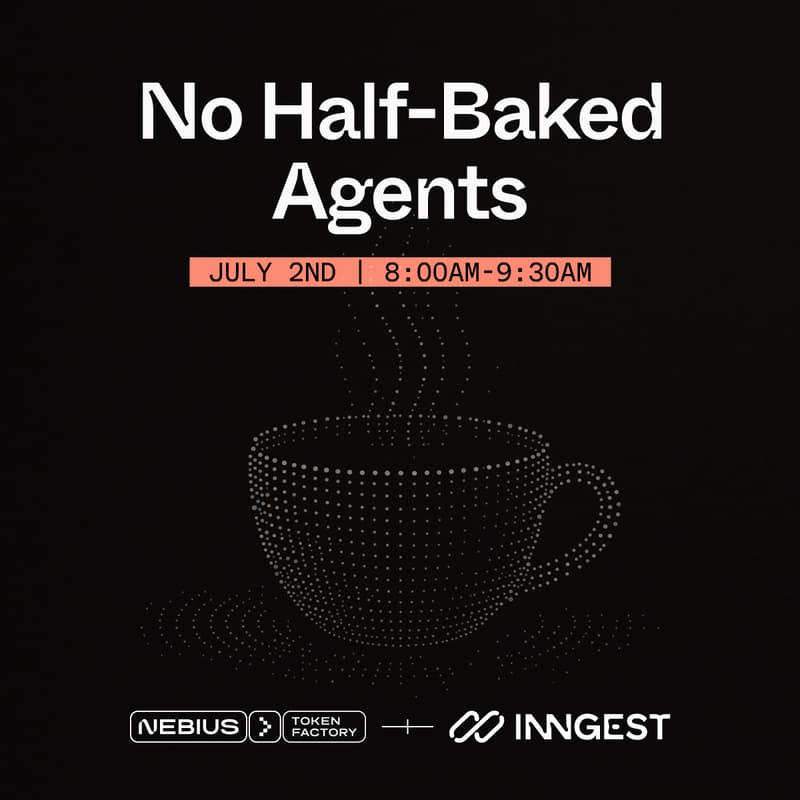 Cover Image for No Half-Baked Agents: Breakfast with Inngest & Nebius
