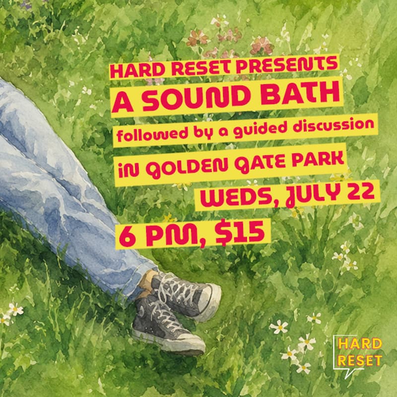 Cover Image for HARD RESET PRESENTS: A sound bath & a guided discussion in Golden Gate Park