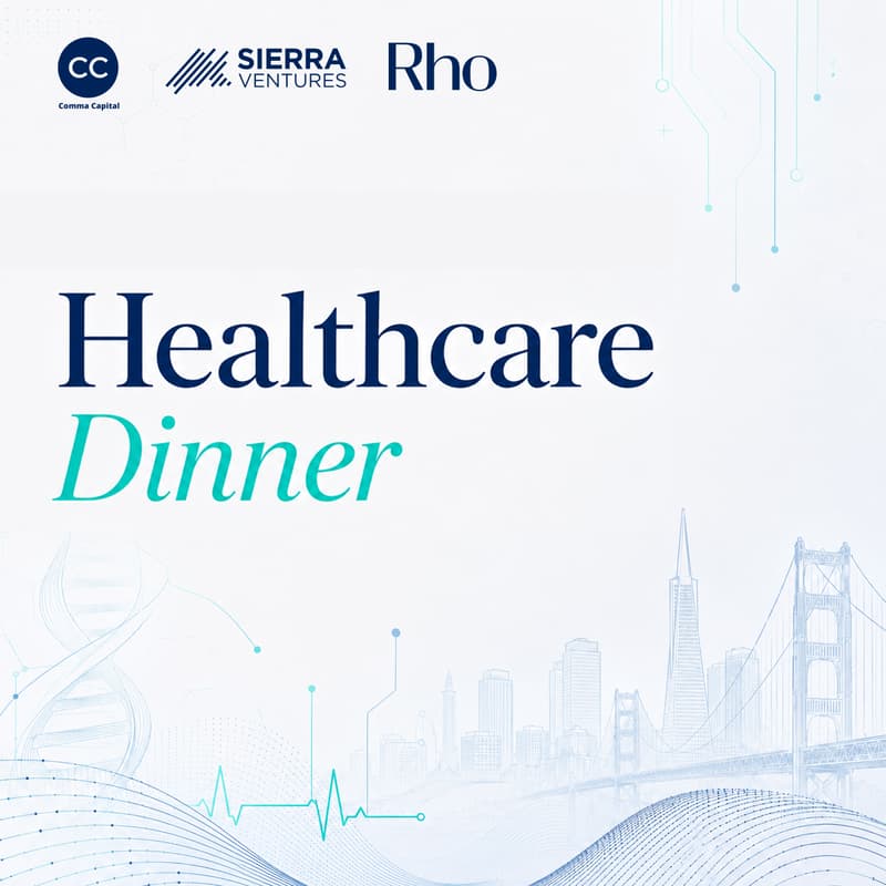 Cover Image for Healthcare Dinner — Comma Capital × Sierra Ventures × Rho