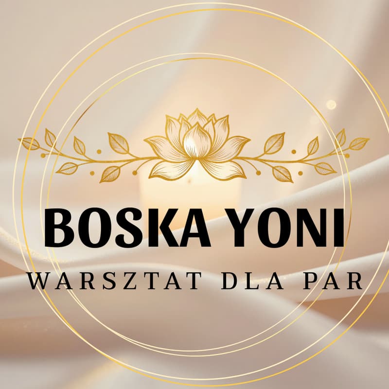 Cover Image for Boska Yoni - warsztat dla par o kobiecej przyjemności