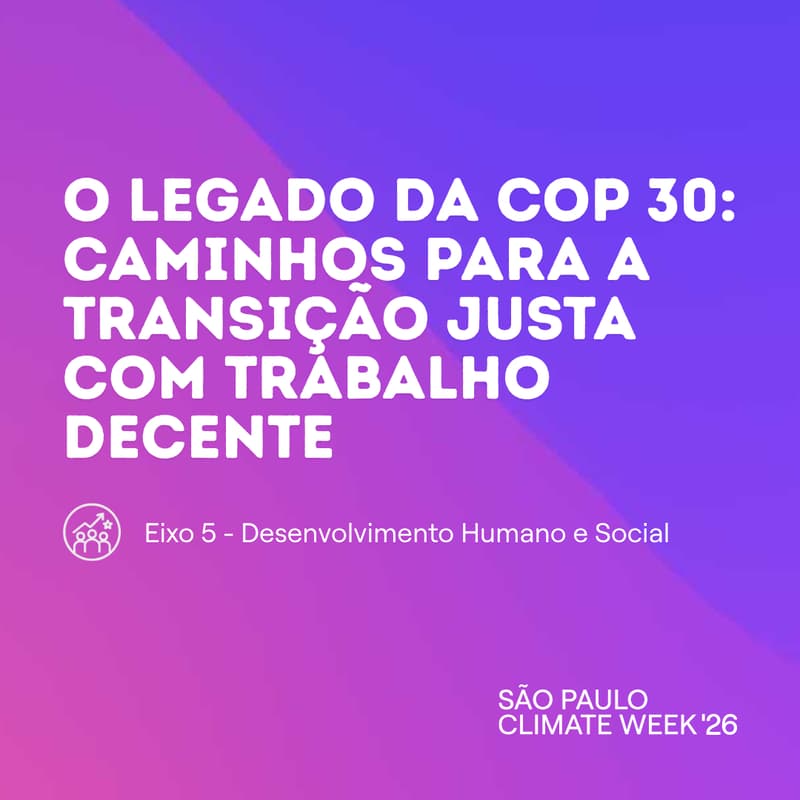 Cover Image for O Legado da COP 30: Caminhos para a transição justa com trabalho decente