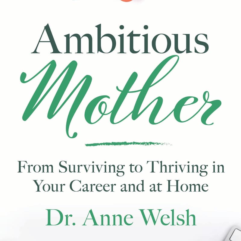 Cover Image for Owning Your Motherhood Advantage - Author Chat & Interactive Brunch w/ Dr. Anne Welsh, author of Ambitious Mother