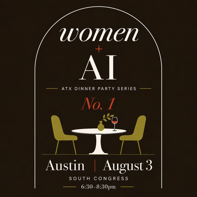 Cover Image for Women + AI: An ATX Dinner Party Series, No. 1