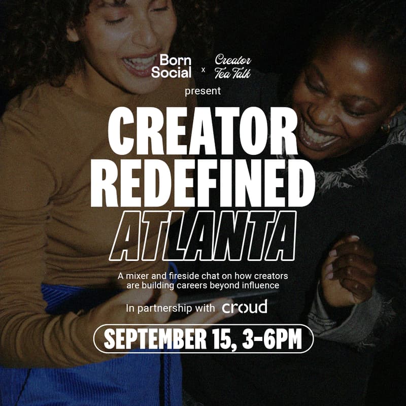 Cover Image for Born Social & Creator Tea Talk Present: Creator Redefined Atlanta
