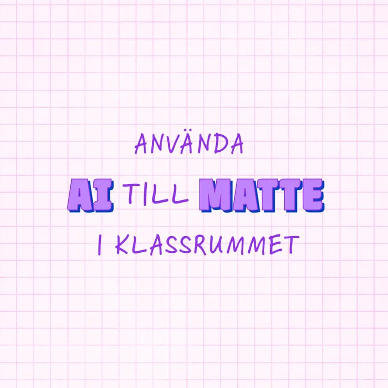 Cover Image for Använda AI till Matte i klassrummet