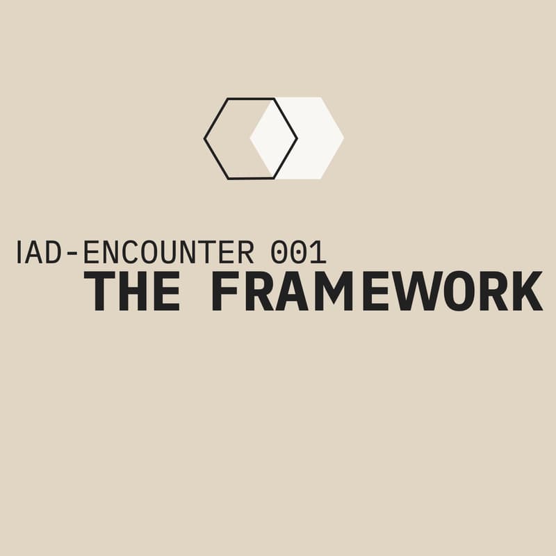 Cover Image for IAD-ENCOUNTER 001 | THE FRAMEWORK - Part 1