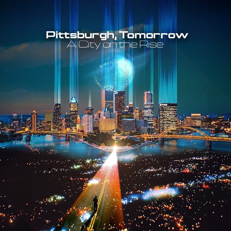 Cover Image for Pittsburgh, Tomorrow: A City on the Rise