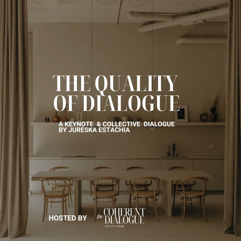 Cover Image for The Quality of Dialogue™ — Keynote & Collective Dialogue by Jureska Estachia