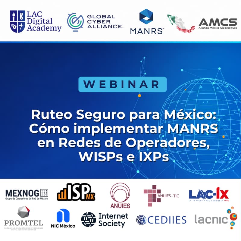 Cover Image for Ruteo Seguro para México: Cómo implementar MANRS en Redes de Operadores, WISPs e IXPs (WEBINAR)