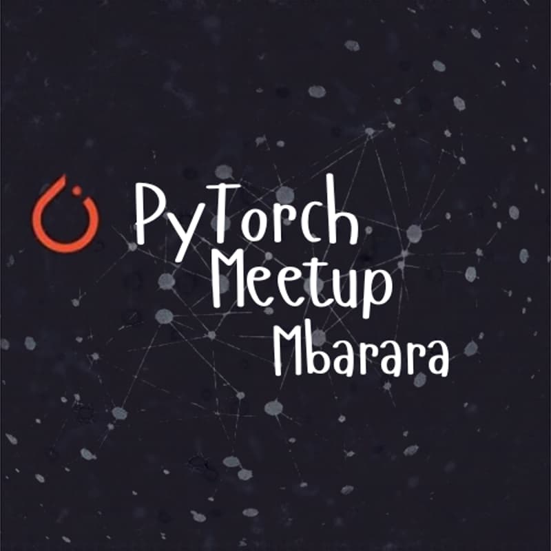 Cover Image for PyTorch East Africa Community Meetup, Mbarara