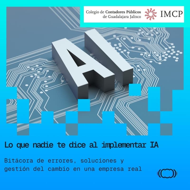 Cover Image for "Lo que nadie te dice al implementar Inteligencia Artificial: Bitácora de errores, soluciones y gestión del cambio en una empresa real"