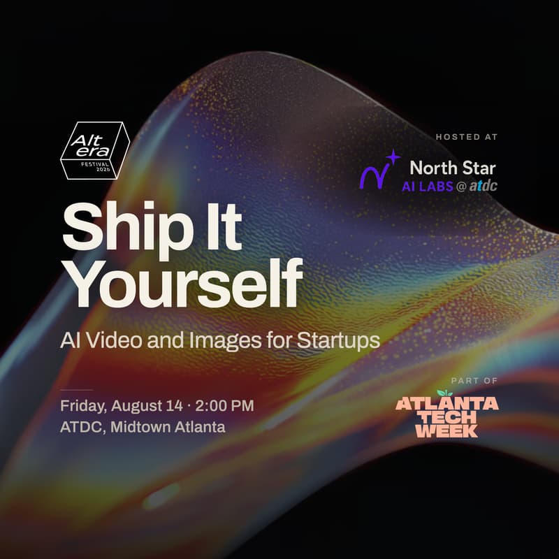 Cover Image for Ship It Yourself: AI Video and Images for Startups #ATLTechWeek
