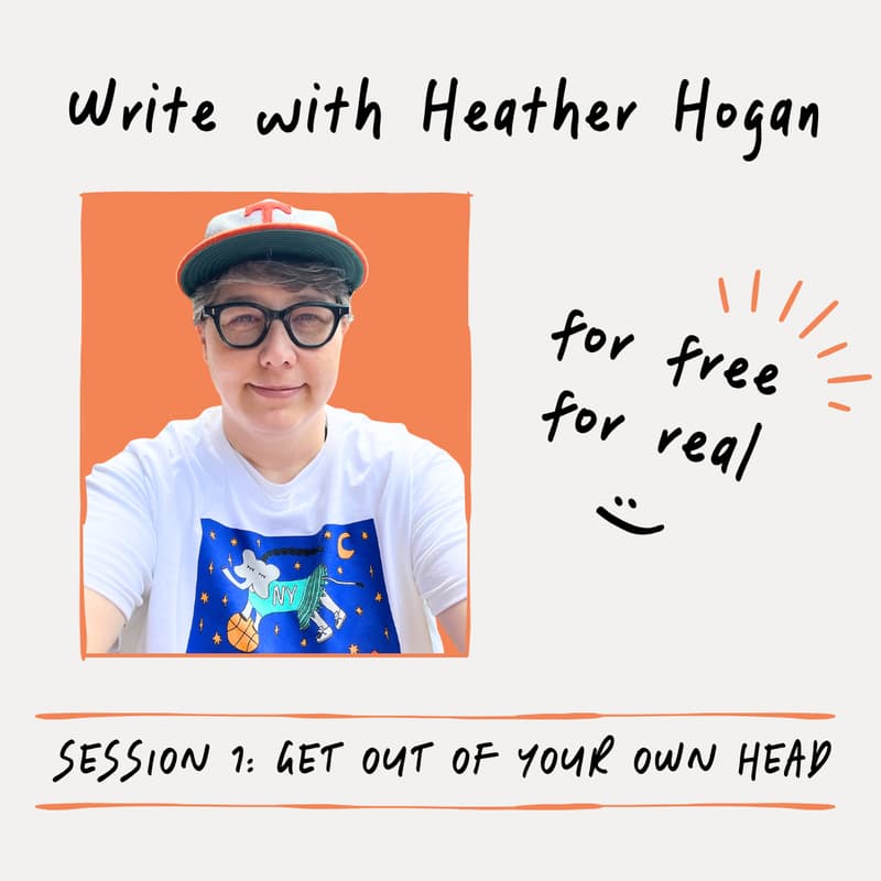 Cover Image for Write With Heather Hogan: Get Out of Your Own Head