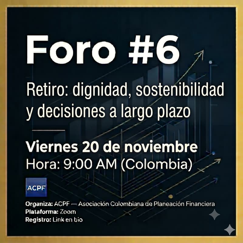 Cover Image for Foro #6 — Retiro: dignidad, sostenibilidad y decisiones a largo plazo
