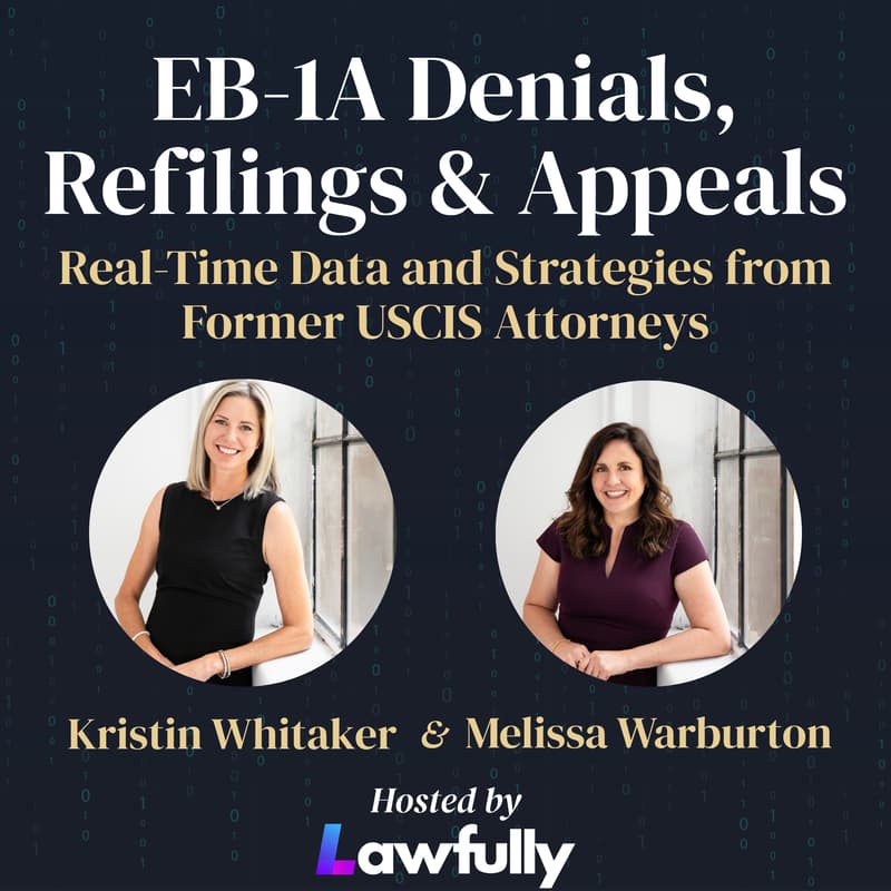 Cover Image for EB-1A Denials, Refilings, and Appeals: Real-Time Data & Strategies from Former USCIS Attorneys