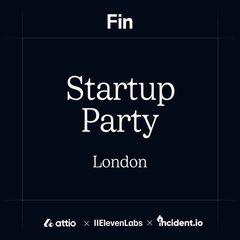 Cover Image for London Tech Week Startup Party with Fin, Attio & incident.io