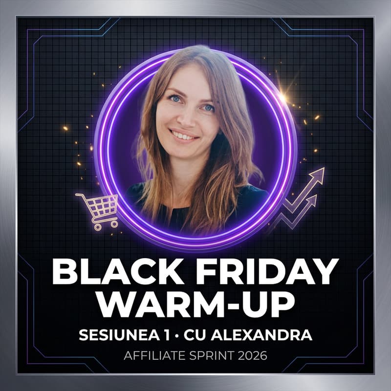 Cover Image for Black Friday Warm-up 2026: Sesiunea 1 — Atelier Operațional de Start (12:00 · Alexandra)
