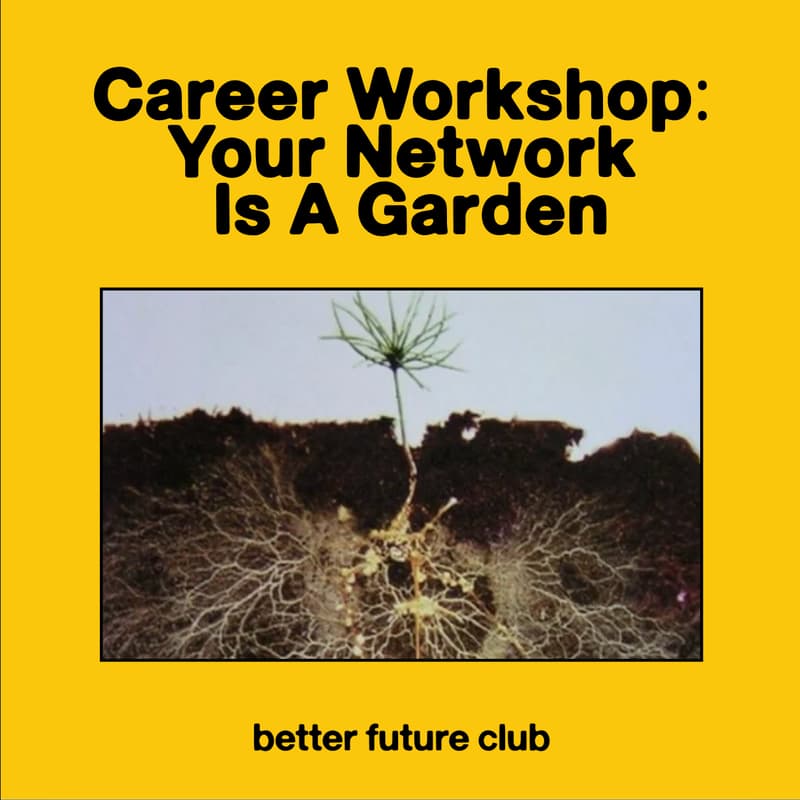 Cover Image for π Career Workshop: Your Network is a Garden