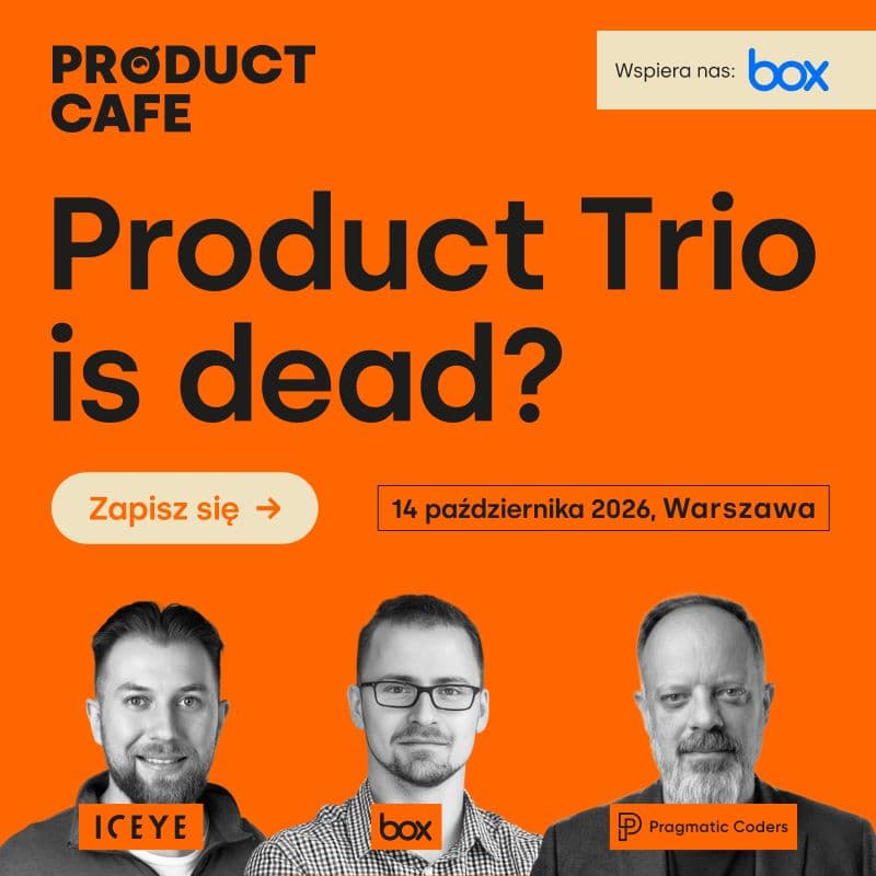 Cover Image for Product Trio is dead? #17 Warszawa
