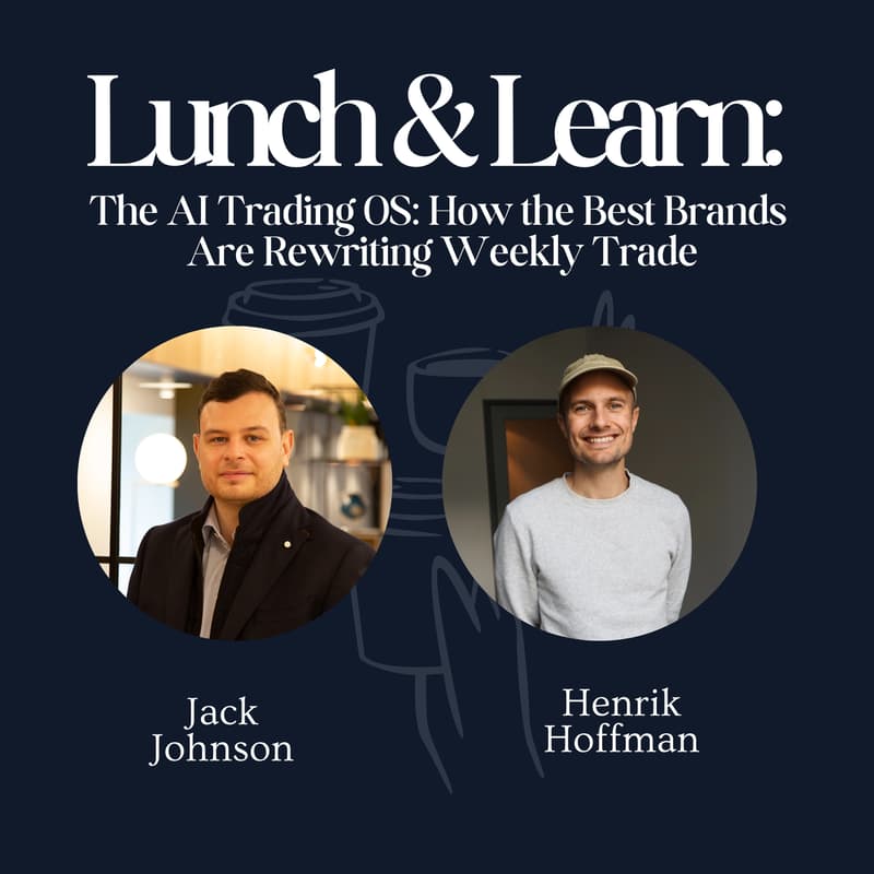 Cover Image for Lunch & Learn: The AI Trading OS: How the Best Brands Are Rewriting Weekly Trade with Henrik Hoffman and Jack Johnson