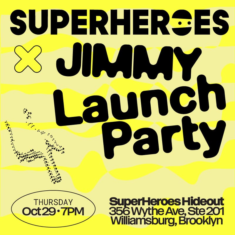 Cover Image for SUPERHEROES × JIMMY Launch Party