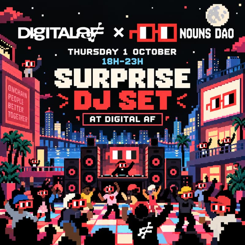 Cover Image for DIGITAL AF × Nouns DAO · Talks, Alternative Futures & Surprise DJ Set.