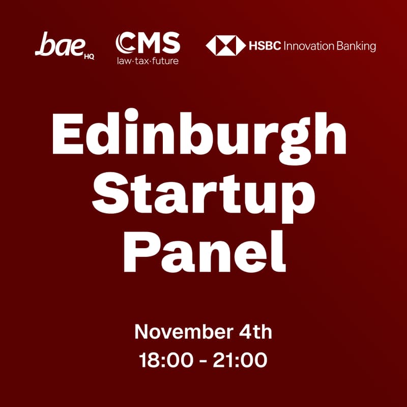 Cover Image for Edinburgh Startup Panel | Bae HQ | HSBC Innovation Banking | CMS equIP